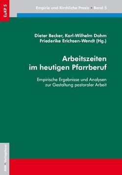 Arbeitszeiten im heutigen Pfarrberuf von Becker,  Dieter, Dahm,  Karl W, Erichsen-Wendt,  Friederike