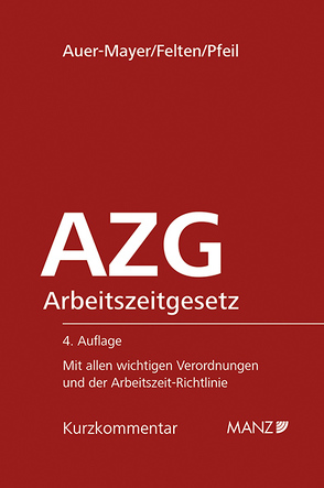 Arbeitszeitgesetz AZG von Auer-Mayer,  Susanne, Felten,  Elias, Pfeil,  Walter J.