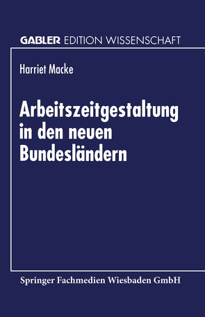 Arbeitszeitgestaltung in den neuen Bundesländern von Macke,  Harriet