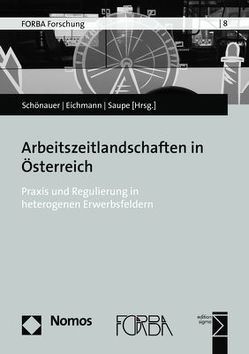 Arbeitszeitlandschaften in Österreich von Eichmann,  Hubert, Saupe,  Bernhard, Schönauer,  Annika