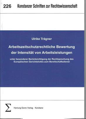 Arbeitszeitschutzrechtliche Bewertung der Intensität von Arbeitsleistungen unter besonderer Berücksichtigung der Rechtsprechung des Europäischen Gerichtshofes zum Bereitschaftsdienst von Trägner,  Ulrike