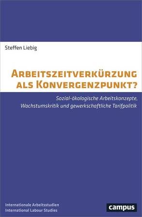 Arbeitszeitverkürzung als Konvergenzpunkt? von Liebig,  Steffen