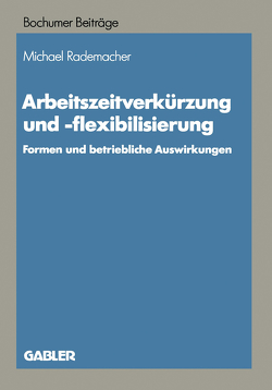 Arbeitszeitverkürzung und -flexibilisierung von Rademacher,  Michael