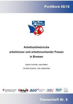 Arbeitszeitwünsche arbeitsloser und arbeitssuchender Frauen in Bremen von Jürgenhake,  Uwe, Mahler,  Julia, maritimes-competenzcentrum,  e.V., Schmidt,  Sophie, Sczesny,  Cordula