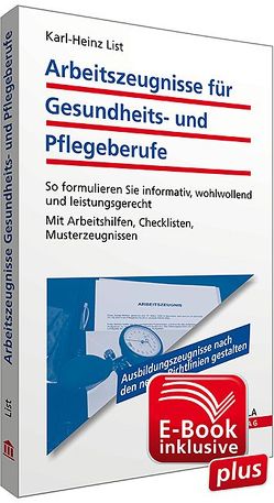 Arbeitszeugnisse für Gesundheits- und Pflegeberufe von List,  Karl-Heinz