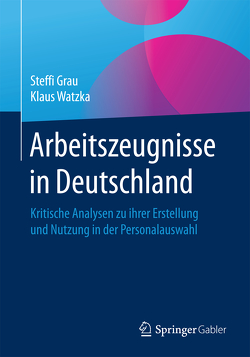 Arbeitszeugnisse in Deutschland von Grau,  Steffi, Watzka,  Klaus