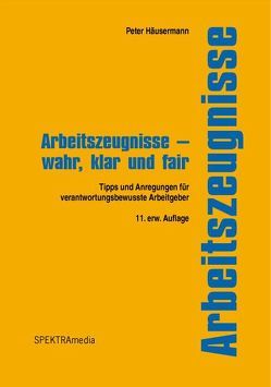 Arbeitszeugnisse – wahr, klar und fair von Brühwiler,  Jürg, Häusermann,  Peter