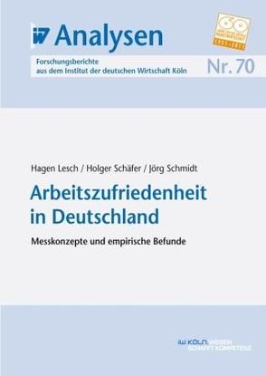 Arbeitszufriedenheit in Deutschland von Lesch,  Hagen, Schaefer,  Holger, Schmidt,  Jörg