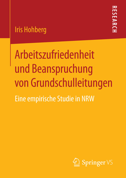 Arbeitszufriedenheit und Beanspruchung von Grundschulleitungen von Hohberg,  Iris