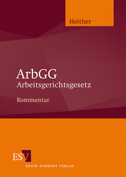 ArbGG Arbeitsgerichtsgesetz – Abonnement von Auffarth,  Fritz, Heither,  Friedrich H., Heither,  Martin, Schönherr,  Rudolf