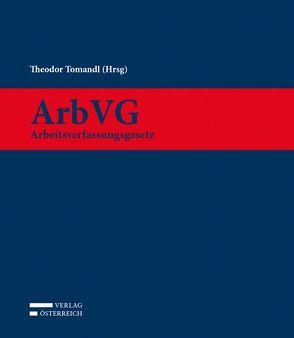 ArbVG – Arbeitsverfassungsgesetz von Brameshuber,  Elisabeth, Tomandl,  Theodor