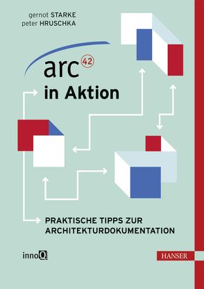 arc42 in Aktion von Hruschka,  Peter, Starke,  Gernot