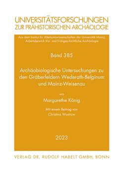 Archäobiologische Untersuchungen zu den Gräberfeldern Wederath-Belginum und Mainz-Weisenau von König,  Margarethe