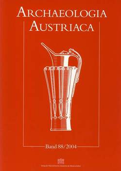 Archaeologia Austriaca Band 88/2004 von Österreichische Gesellschaft für Ur- und Frühgeschichte, Prähistorische Kommission der Österreichischen Akademie der Wissenschaften