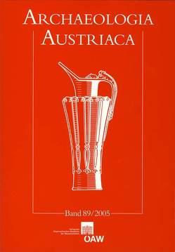 Archaeologia Austriaca Band 89/2005 von Österreichische Gesellschaft für Ur- und Frühgeschichte, Prähistorische Kommission der Österreichischen Akademie der Wissenschaften