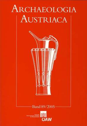 Archaeologia Austriaca Band 89/2005 von Österreichische Gesellschaft für Ur- und Frühgeschichte, Prähistorische Kommission der Österreichischen Akademie der Wissenschaften