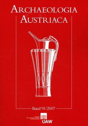 Archaeologia Austriaca Beiträge zur Ur- und Frühgeschichte Österreichs, Band 91/2007 von Lochner,  Michaela, Österreichische Gesellschaft für Ur- und Frühgeschichte, Prähistorische Kommission der Österreichischen Akademie der Wissenschaften