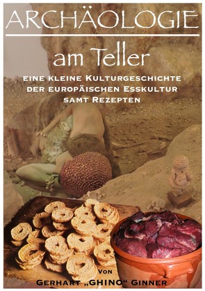 ARCHÄOLOGIE am Teller von ginner,  gerhart