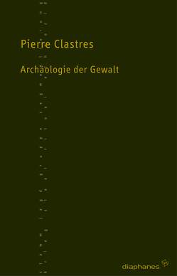 Archäologie der Gewalt von Blankenburg,  Marc, Clastres,  Pierre