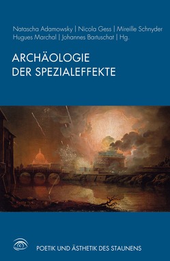 Archäologie der Spezialeffekte von Adamowsky,  Natascha, Adamowsky,  Natscha, Bartuschat,  Johannes, Bukatman,  Scott, de Vries,  Hent, Gess,  Nicola, Kappeler,  Annette, Koepnick,  Lutz, Krasser,  Helmut, Kuhn,  Barbara, Marchal,  Hugues, Menke,  Bettine, Scharold,  Irmgard, Schellewald,  Barbara, Schneider,  Steffen, Schnyder,  Mireille, Wedel,  Michael