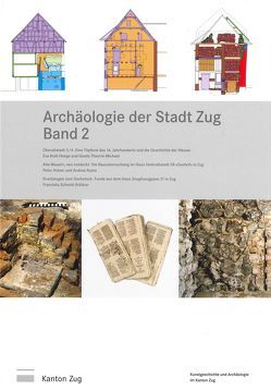 Archäologie der Stadt Zug, Band 2 von Holzer,  Peter, Roth-Heege,  Eva, Rumo,  Andrea, Schmid-Schärer,  Franziska, Thierrin-Michael,  Gisela