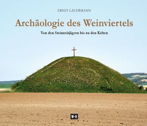 Archäologie des Weinviertels von Lauermann,  Ernst