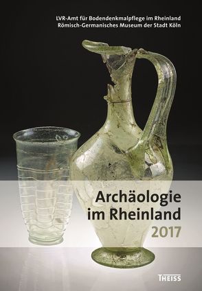 Archäologie im Rheinland 2017 von Kunow,  Jürgen, Trier,  Marcus