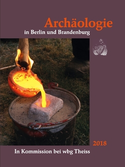 Archäologie in Berlin und Brandenburg von Archäologische Gesellschaft in Berlin und Brandenburg e.V., Archäologisches Landesmuseum, Landesamt für Denkmalpflege Brandenburg, Landesdenkmalamt Berlin