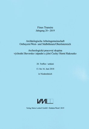 Archäologische Arbeitsgemeinschaft Ostbayern /West- und Südböhmen / Fines Transire. Archäologische Arbeitsgemeinschaft Ostbayern /West- und Südböhmen / Oberösterreich von Chvojka,  Ondřej, Chytráček,  Miloslav, Gruber,  Heinz, Michálek,  Jan, Sandner,  Ruth, Schmotz,  Karl, Traxler,  Stefan