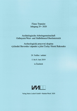 Archäologische Arbeitsgemeinschaft Ostbayern /West- und Südböhmen / Fines Transire. Archäologische Arbeitsgemeinschaft Ostbayern /West- und Südböhmen / Oberösterreich von Chvojka,  Ondřej, Chytráček,  Miloslav, Gruber,  Heinz, Michálek,  Jan, Sandner,  Ruth, Schmotz,  Karl, Traxler,  Stefan