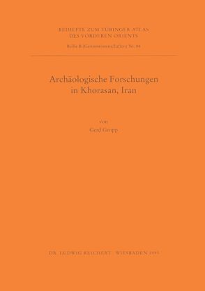 Archäologische Forschungen in Khorasan, Iran von Gropp,  Gerd