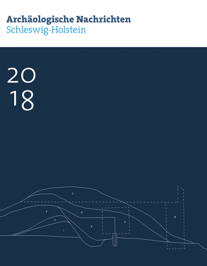 Archäologische Nachrichten aus Schleswig-Holstein 2018 von Archäologisches Landesamt Schleswig-Holstein