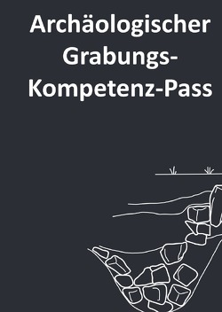 Archäologischer Kompetenz-Pass / Archäologischer Grabungs-Kompetenz-Pass von Connolly,  David, Karl,  Raimund, Möller,  Katharina