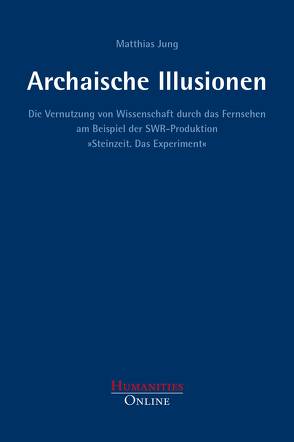 Archaische Illusionen von Jung,  Matthias