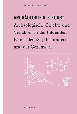 Archäologie als Kunst von Altekamp,  Stefan, Boschung,  Dietrich, Graepler,  Daniel, Grassinger,  Dagmar, Kockel,  Valentin, Lang,  Jörn, Leander Touati,  Anne-Marie, Ressos,  Xenia, Stern,  Tom, von den Hoff,  Ralf