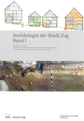 Archäologie der Stadt Zug Band 1 von Bolli,  Markus, Boschetti-Maradi,  Adriano, Doswald,  Stephen, Eichenberger,  Res, Hartmann,  Daniel, Heini,  Remy, Hochuli,  Stefan, Hofmann,  Toni, Imhof,  Linda, Ismail-Meyer,  Kristin, Kläui Sanfilippo,  Eva, Kühn,  Marlu, Liechtl,  Caroline, Pfister,  Silvia, Pungitore,  Salvatore, Rehazek,  André, Roth-Heege,  Eva, Weichelt-Picard,  Manuela