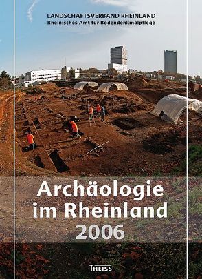 Archäologie im Rheinland von Koschik,  Harald, Kunow,  Jürgen, Landschaftsverband Rheinland, Rheinisches Amt für Bodendenkmalpflege