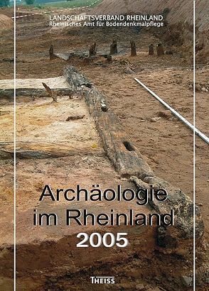 Archäologie im Rheinland von Koschik,  Harald, Kunow,  Jürgen, Landschaftsverband Rheinland, Rheinisches Amt für Bodendenkmalpflege