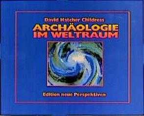 Archäologie im Weltraum von Childress, Friebel,  Petra, Mueller,  Juergen