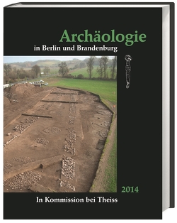 Archäologie in Berlin und Brandenburg von Archäologische Gesellschaft in Berlin und Brandenburg e.V., Archäologisches Landesmuseum, Landesamt für Denkmalpflege Brandenburg, Landesdenkmalamt Berlin