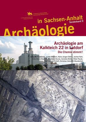 Archäologie in Sachsen-Anhalt / Archäologie am Kalkteich 22 in Latdorf von Friederich,  Susanne, Meller,  Harald