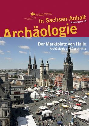 Archäologie in Sachsen-Anhalt / Der Marktplatz von Halle von Herrmann,  Volker, Meller,  Harald, Schulz,  Caroline