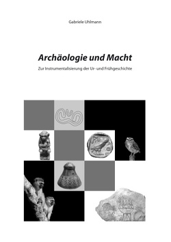 Archäologie und Macht von Uhlmann,  Gabriele