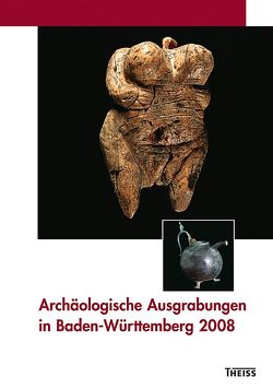 Archäologische Ausgrabungen in Baden-Württemberg 2008 von Archäologisches Landesmuseum, Fördererkreis f. ur- u. frühgeschichtliche Forschung in Baden, Förderkreis Archäologie in Baden, Gesellschaft f. Vor- u. Frühgeschichte in Württemberg u. Hohenzollern, Gesellschaft für Archäologie in Württemberg und Hohenzollern, Landesdenkmalamt Baden-Württemberg, Regierungspräsidium Stuttgart - Landesamt für Denkmalpflege