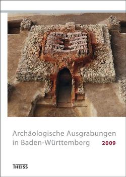 Archäologische Ausgrabungen in Baden-Württemberg 2009 von Archäologisches Landesmuseum, Förderkreis Archäologie in Baden, Gesellschaft für Archäologie in Württemberg und Hohenzollern, Regierungspräsidium Stuttgart - Landesamt für Denkmalpflege