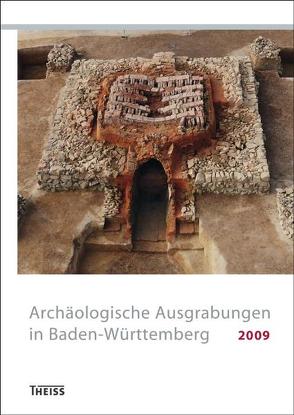 Archäologische Ausgrabungen in Baden-Württemberg 2009 von Archäologisches Landesmuseum, Förderkreis Archäologie in Baden, Gesellschaft für Archäologie in Württemberg und Hohenzollern, Regierungspräsidium Stuttgart - Landesamt für Denkmalpflege