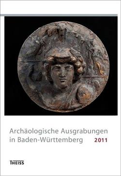 Archäologische Ausgrabungen in Baden-Württemberg 2011 von Archäologisches Landesmuseum Baden-Württemberg, Förderkreis Archäologie in Baden, Gesellschaft für Archäologie in Württemberg und Hohenzollern e.V., Landesamt für Denkmalpflege im Regierungspräsidium Stuttgart