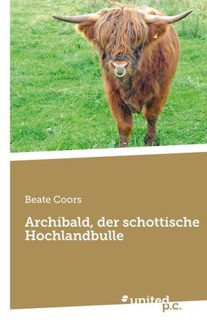 Archibald, der schottische Hochlandbulle von Coors,  Beate