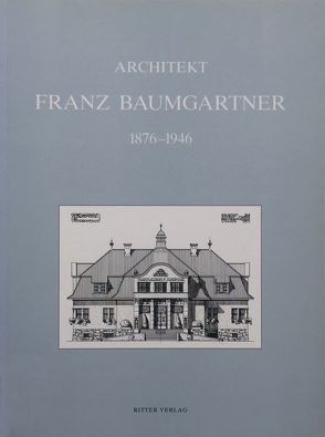 Architekt Franz Baumgartner 1876-1946 von Harb,  Ulrich