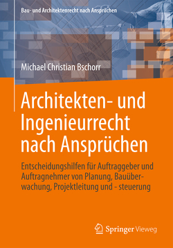 Architekten- und Ingenieurrecht nach Ansprüchen von Bschorr,  Michael Christian